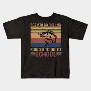 Born To Go Fishing Forced To Go To School Kids T-Shirt